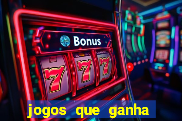 jogos que ganha dinheiro de verdade e rapido